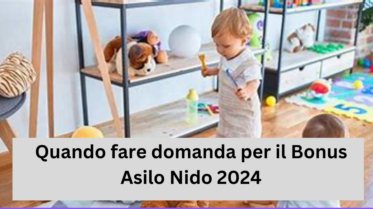 Quando fare domanda per il Bonus Asilo Nido 2024